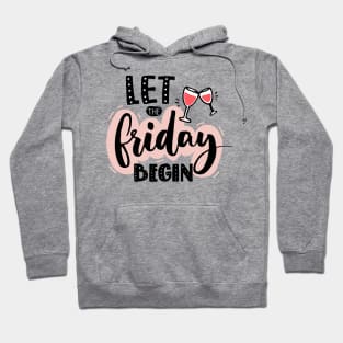 Let The Friday Begin Quote - Weekend Lovers Hoodie